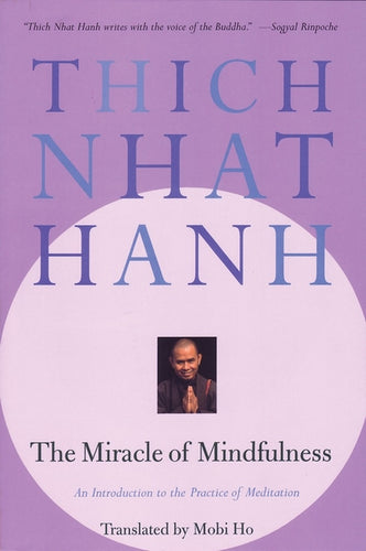 The Miracle of Mindfulness: An Introduction to the Practice of Meditation - Paperback