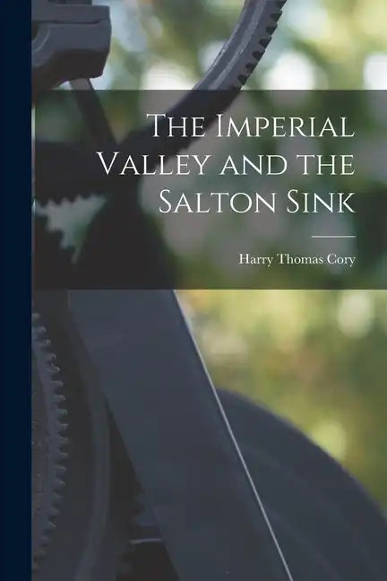 The Imperial Valley and the Salton Sink - Paperback