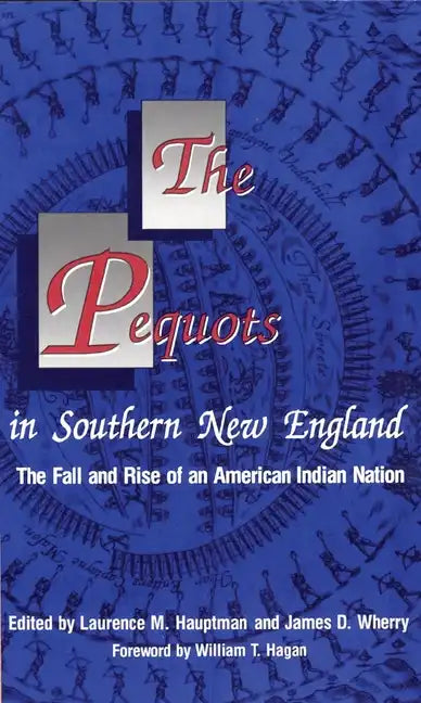 The Pequots in Southern New England: The Fall and Rise of an American Indian Nation - Paperback
