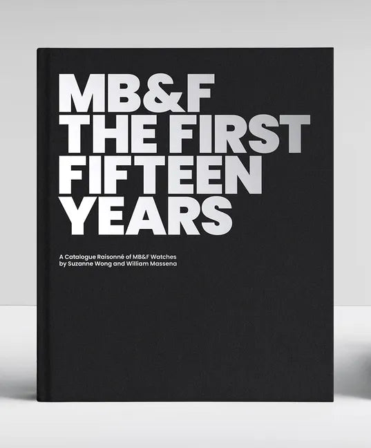Mb&f: The First Fifteen Years: A Catalogue Raisonné - Hardcover