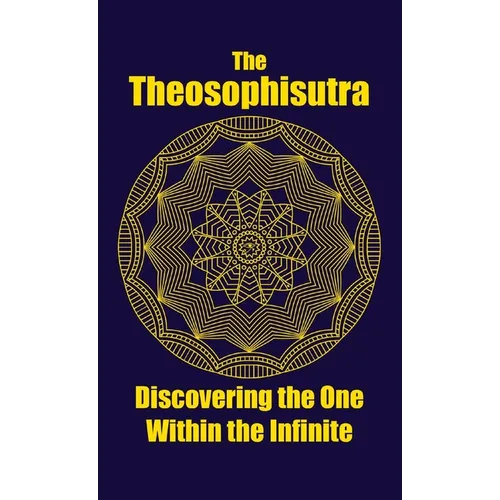 The Theosophisutra: Discovering the One Within the Infinite - Paperback