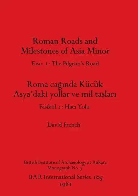 Roman Roads and Milestones of Asia Minor: Fasc. 1-The Pilgrim's Road - Paperback