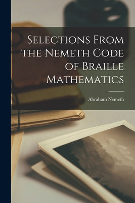 Selections From the Nemeth Code of Braille Mathematics - Paperback