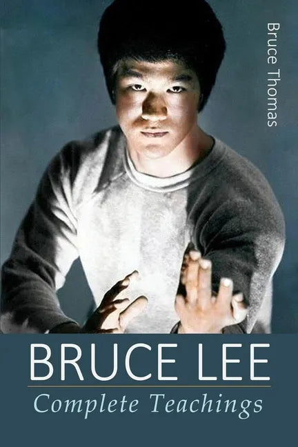 Bruce Lee: Complete Teachings - Paperback