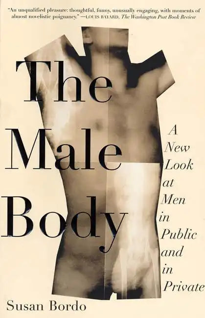The Male Body: A New Look at Men in Public and in Private - Paperback