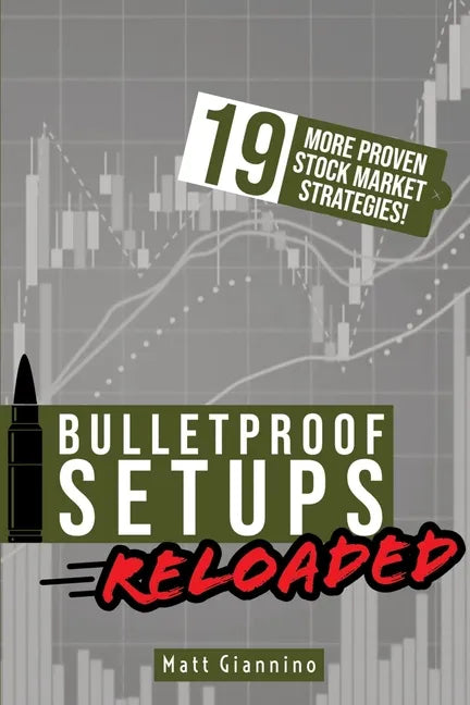 Bulletproof Setups Reloaded: 19 Proven Stock Market Trading Strategies - Paperback