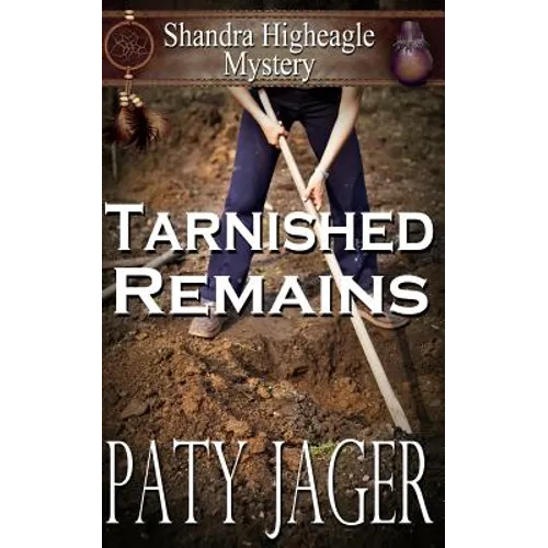 Tarnished Remains: Shandra Higheagle Mystery - Paperback