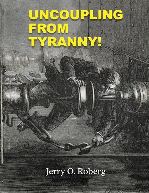 Uncoupling From Tyranny - Paperback