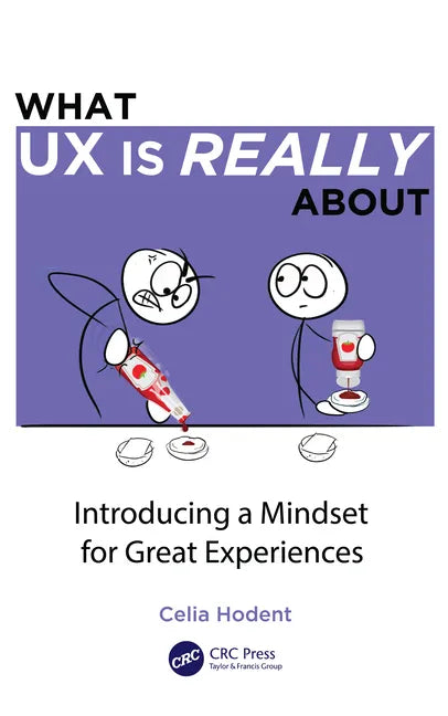 What UX Is Really about: Introducing a Mindset for Great Experiences - Paperback