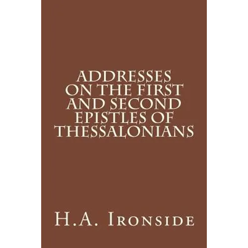 Addresses on the First and Second Epistles of Thessalonians - Paperback