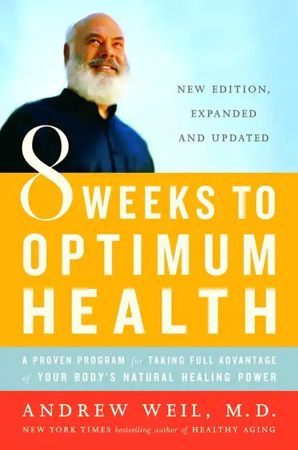 8 Weeks to Optimum Health: A Proven Program for Taking Full Advantage of Your Body's Natural Healing Power - Paperback