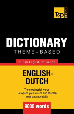 Theme-based dictionary British English-Dutch - 9000 words - Paperback