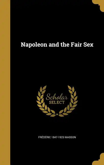 Napoleon and the Fair Sex - Hardcover
