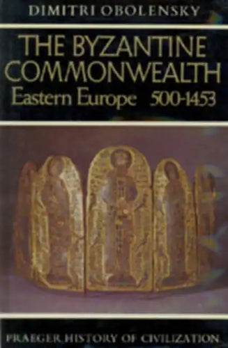 The Byzantine Commonwealth: Eastern Europe, 500-1453 - Hardcover