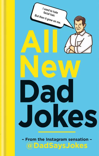 All New Dad Jokes: From the Instagram Sensation @Dadsaysjokes - Hardcover