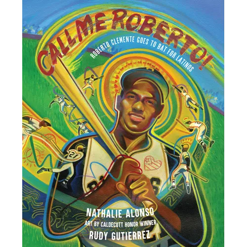 Call Me Roberto!: Roberto Clemente Goes to Bat for Latinos - Hardcover
