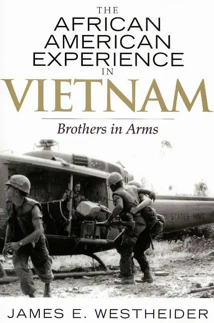 The African American Experience in Vietnam: Brothers in Arms - Paperback