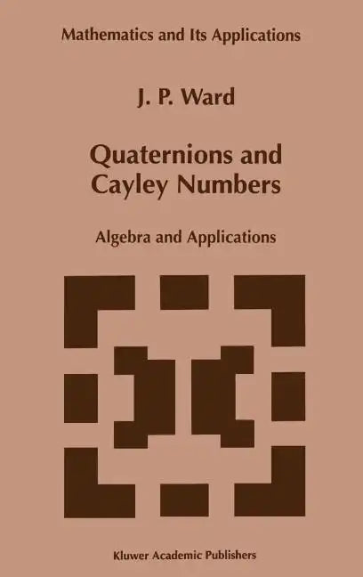 Quaternions and Cayley Numbers: Algebra and Applications - Hardcover