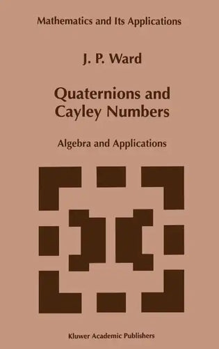 Quaternions and Cayley Numbers: Algebra and Applications - Hardcover