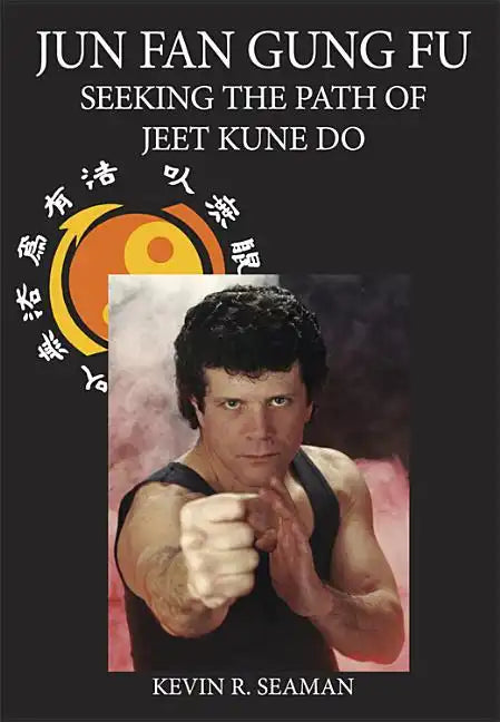 Jun Fan Gung Fu-Seeking the Path of Jeet Kune Do 1 - Paperback