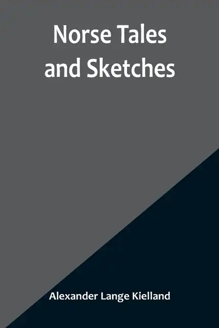 Norse Tales and Sketches - Paperback