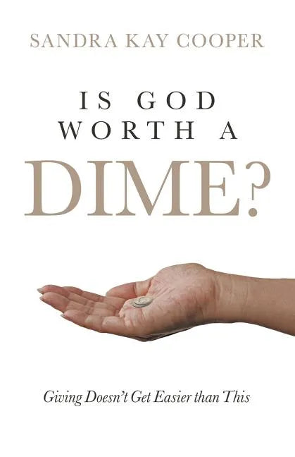 Is God Worth a Dime?: Giving Doesn't Get Easier Than This - Paperback