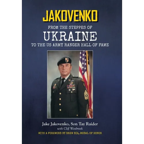 Jakovenko: From the Steppes of Ukraine to the US Army Ranger Hall of Fame - Hardcover