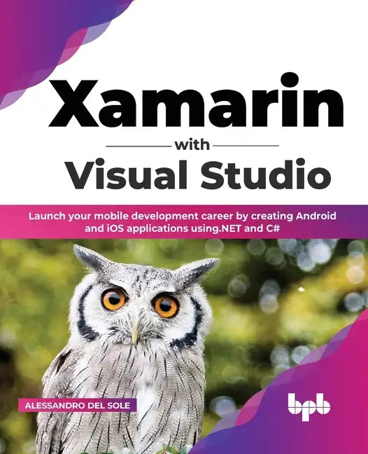 Xamarin with Visual Studio: Launch your mobile development career by creating Android and iOS applications using.NET and C# (English Edition) - Paperback