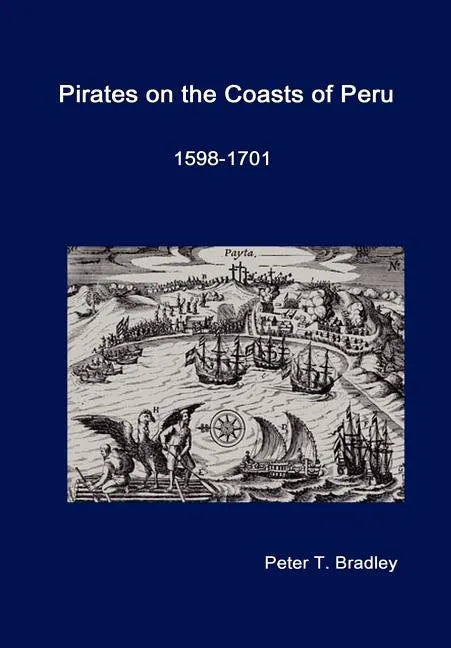 Pirates on the Coasts of Peru, 1598-1701 - Hardcover
