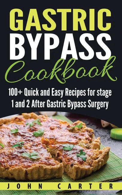 Gastric Bypass Cookbook: 100+ Quick and Easy Recipes for stage 1 and 2 After Gastric Bypass Surgery - Hardcover
