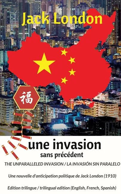 The unparalleled invasion / Une invasion sans précédent / La invasión sin paralelo. Première édition trilingue / First trilingual edition (English, Fr - Paperback