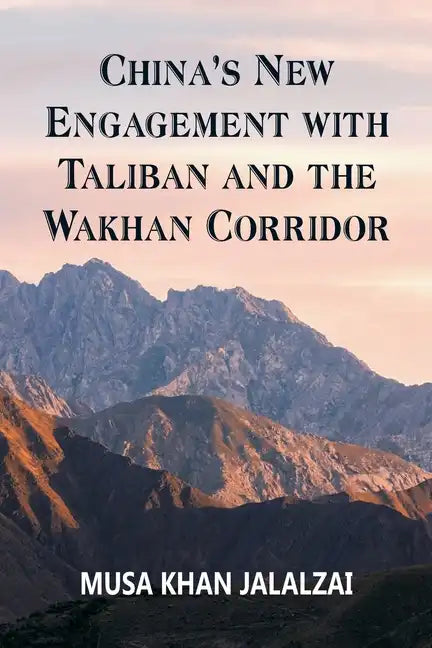 China's New Engagement with Taliban and the Wakhan Corridor - Paperback