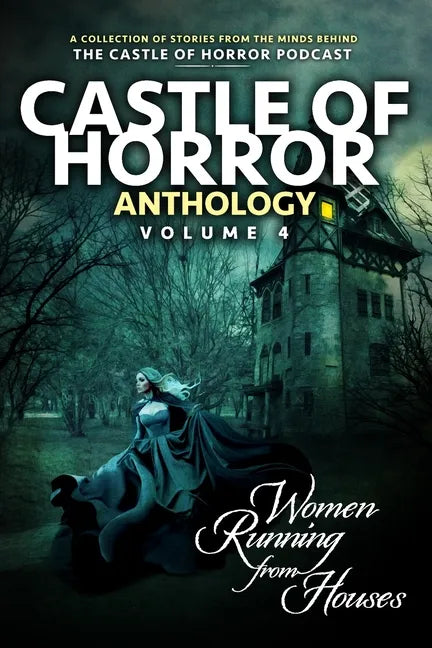 Castle of Horror Anthology Volume 4: Women Running from Houses - Paperback