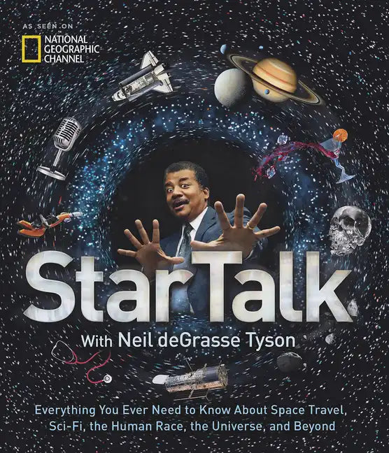 Startalk: Everything You Ever Need to Know about Space Travel, Sci-Fi, the Human Race, Theuniverse, and Beyond - Hardcover