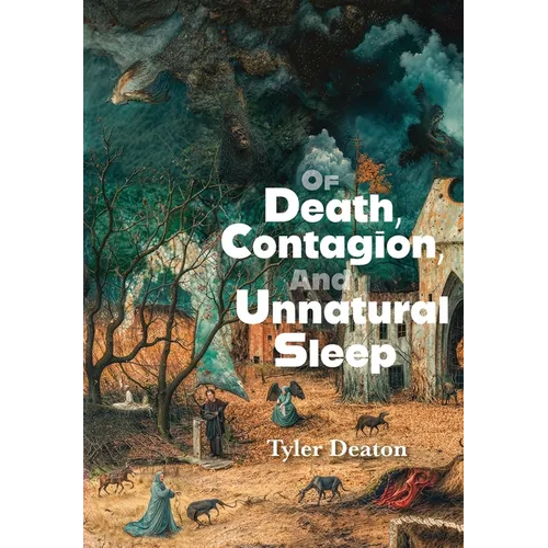 Of Death, Contagion, and Unnatural Sleep - Hardcover