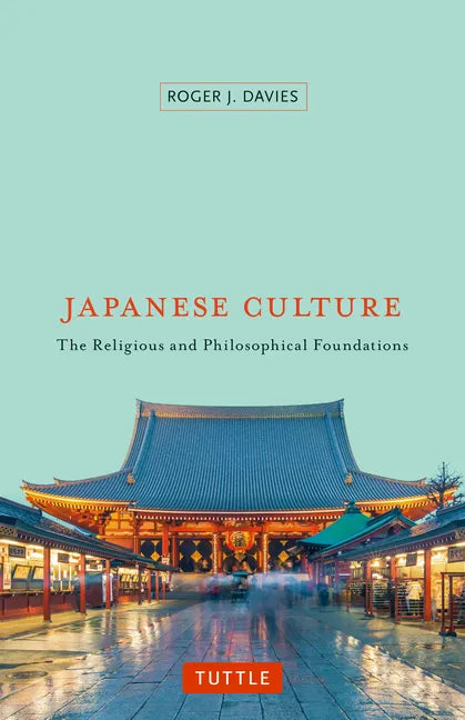 Japanese Culture: The Religious and Philosophical Foundations - Paperback