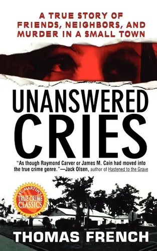 Unanswered Cries: A True Story of Friends, Neighbors, and Murder in a Small Town - Paperback