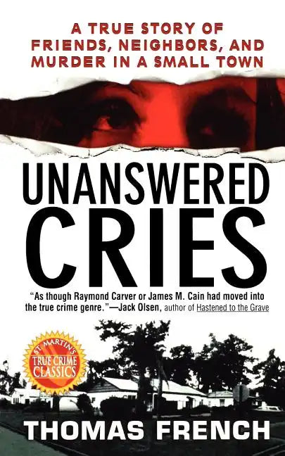 Unanswered Cries: A True Story of Friends, Neighbors, and Murder in a Small Town - Paperback