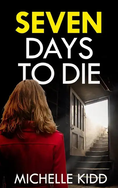 SEVEN DAYS TO DIE an absolutely gripping crime thriller with a massive twist - Paperback