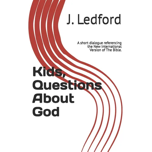 Kids, Questions About God: A short dialogue referencing the New International Version of The Bible. - Paperback