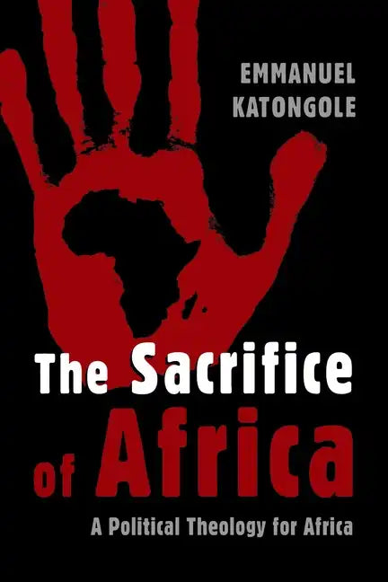 The Sacrifice of Africa: A Political Theology for Africa - Paperback