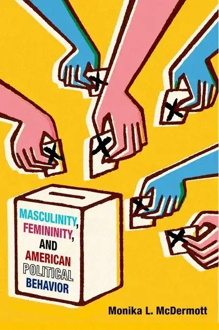 Masculinity, Femininity, and American Political Behavior - Paperback
