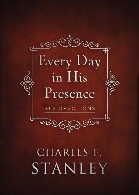 Every Day in His Presence: A Daily Devotional for Finding Peace and Purpose (365 Devotions - Inspiration for Every Day of the Year) - Hardcover