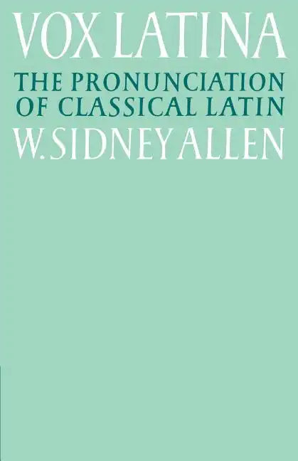 Vox Latina: A Guide to the Pronunciation of Classical Latin - Paperback