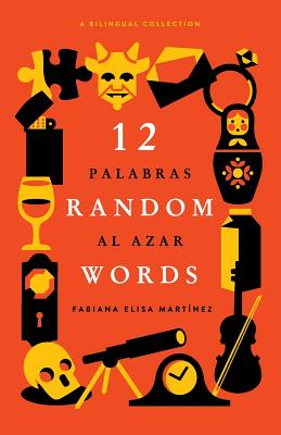 12 Random Words / 12 Palabras al Azar: A Bilingual Collection (English / Spanish) - Paperback