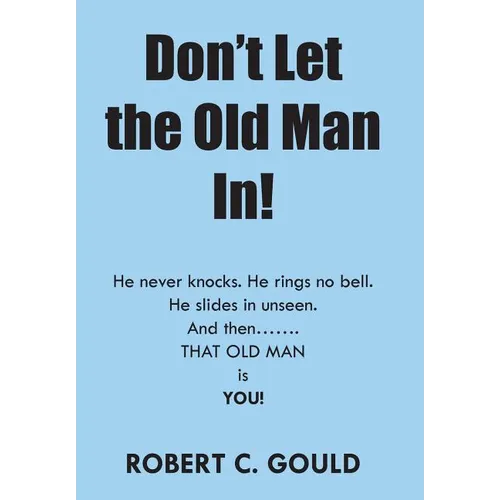 Don't Let the Old Man In! - Hardcover