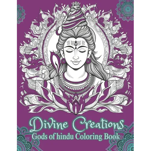 Divine Creations: Gods of Hindu Coloring Book - Paperback