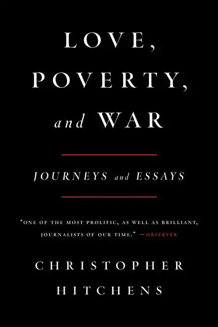 Love, Poverty, and War: Journeys and Essays - Paperback
