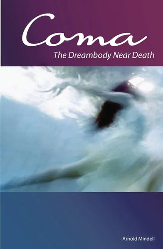 Coma: The Dreambody Near Death - Paperback