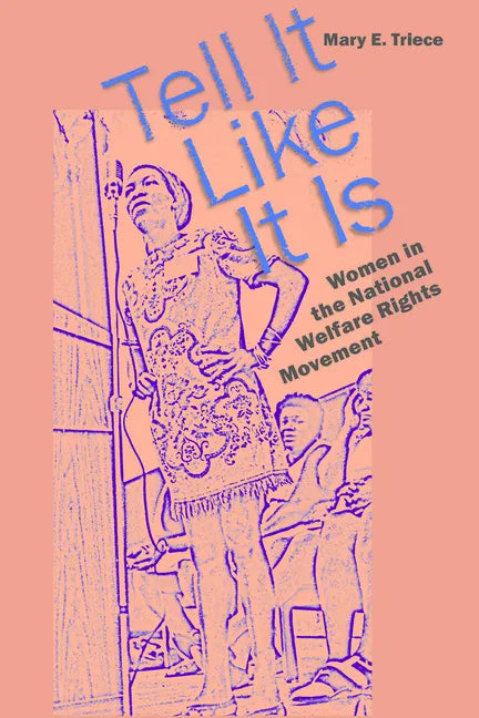 Tell It Like It Is: Women in the National Welfare Rights Movement - Paperback